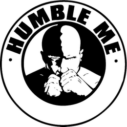 · HUMBLE ME ·