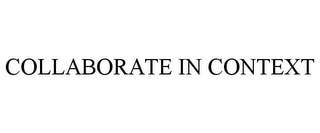 COLLABORATE IN CONTEXT