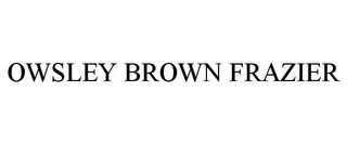 OWSLEY BROWN FRAZIER