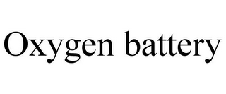 OXYGEN BATTERY