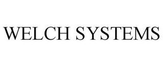 WELCH SYSTEMS