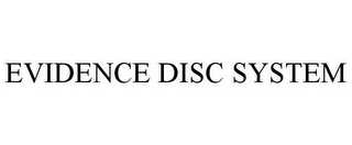 EVIDENCE DISC SYSTEM