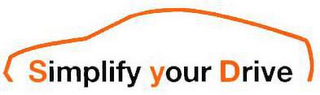 SIMPLIFY YOUR DRIVE