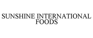SUNSHINE INTERNATIONAL FOODS