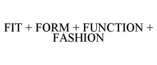 FIT + FORM + FUNCTION + FASHION