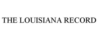 THE LOUISIANA RECORD