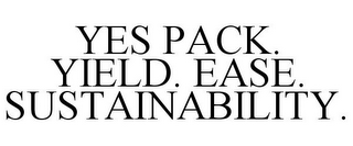 YES PACK. YIELD. EASE. SUSTAINABILITY.