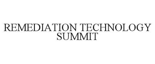 REMEDIATION TECHNOLOGY SUMMIT