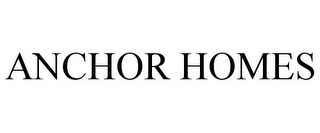 ANCHOR HOMES