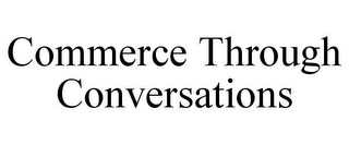 COMMERCE THROUGH CONVERSATIONS