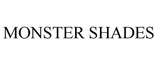 MONSTER SHADES