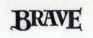 BRAVE