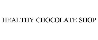 HEALTHY CHOCOLATE SHOP