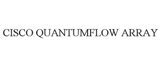 CISCO QUANTUMFLOW ARRAY