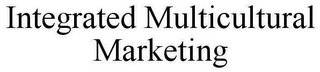INTEGRATED MULTICULTURAL MARKETING