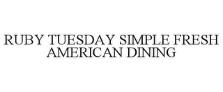 RUBY TUESDAY SIMPLE FRESH AMERICAN DINING