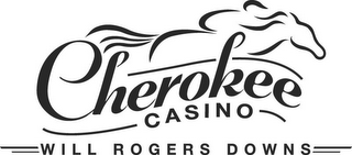 CHEROKEE CASINO WILL ROGERS DOWNS