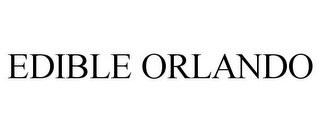 EDIBLE ORLANDO