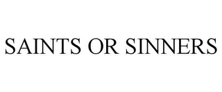 SAINTS OR SINNERS