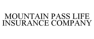 MOUNTAIN PASS LIFE INSURANCE COMPANY