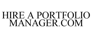 HIRE A PORTFOLIO MANAGER.COM