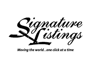 SIGNATURE LISTINGS MOVING THE WORLD...ONE CLICK AT A TIME