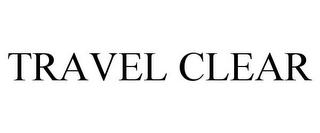 TRAVEL CLEAR