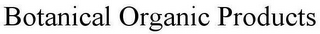 BOTANICAL ORGANIC PRODUCTS
