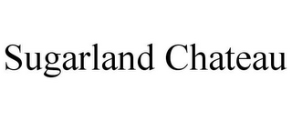 SUGARLAND CHATEAU