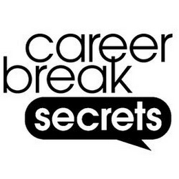 CAREER BREAK SECRETS