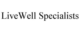 LIVEWELL SPECIALISTS