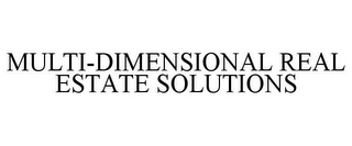 MULTI-DIMENSIONAL REAL ESTATE SOLUTIONS