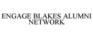 ENGAGE BLAKES ALUMNI NETWORK