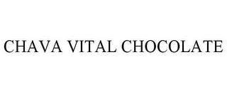 CHAVA VITAL CHOCOLATE