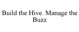 BUILD THE HIVE. MANAGE THE BUZZ