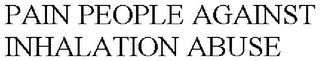 PAIN PEOPLE AGAINST INHALATION ABUSE