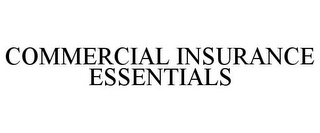 COMMERCIAL INSURANCE ESSENTIALS