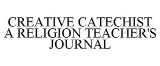 CREATIVE CATECHIST A RELIGION TEACHER'S JOURNAL