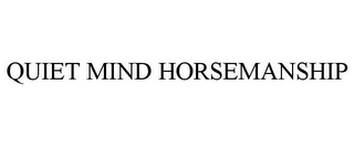 QUIET MIND HORSEMANSHIP