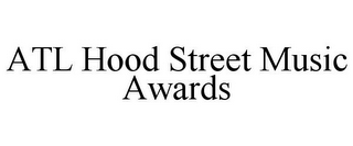ATL HOOD STREET MUSIC AWARDS