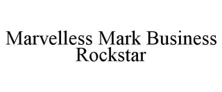 MARVELLESS MARK BUSINESS ROCKSTAR