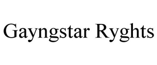 GAYNGSTAR RYGHTS