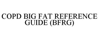 COPD BIG FAT REFERENCE GUIDE (BFRG)