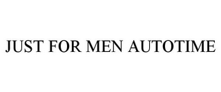 JUST FOR MEN AUTOTIME