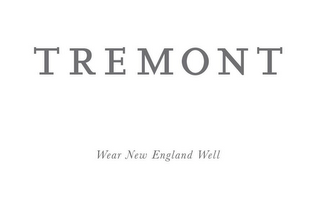 TREMONT WEAR NEW ENGLAND WELL