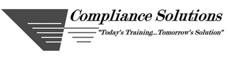 COMPLIANCE SOLUTIONS "TODAY'S TRAINING... TOMORROW'S SOLUTION"