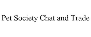 PET SOCIETY CHAT AND TRADE