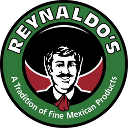 REYNALDO'S A TRADITION OF FINE MEXICAN PRODUCTS