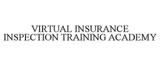 VIRTUAL INSURANCE INSPECTION TRAINING ACADEMY