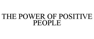 THE POWER OF POSITIVE PEOPLE